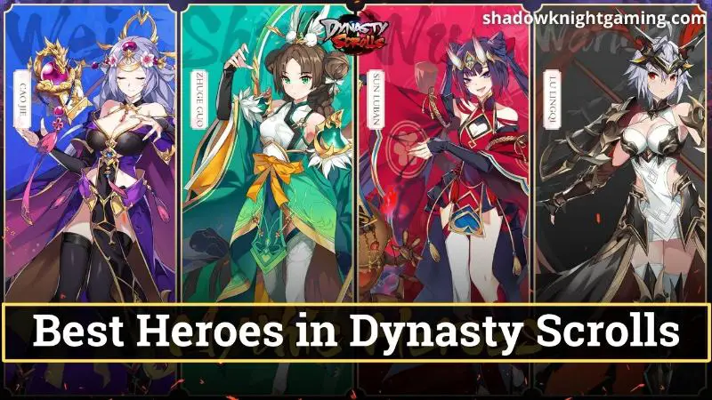 Best Heroes in Dynasty scrolls